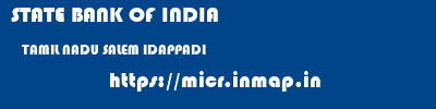 STATE BANK OF INDIA  TAMIL NADU SALEM IDAPPADI   micr code